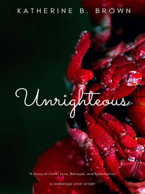 Title details for Unrighteous by Katherine B. Brown - Available